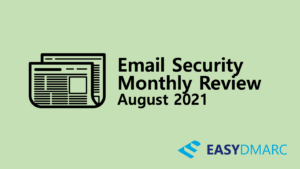 Email Security Monthly Review - August 2021