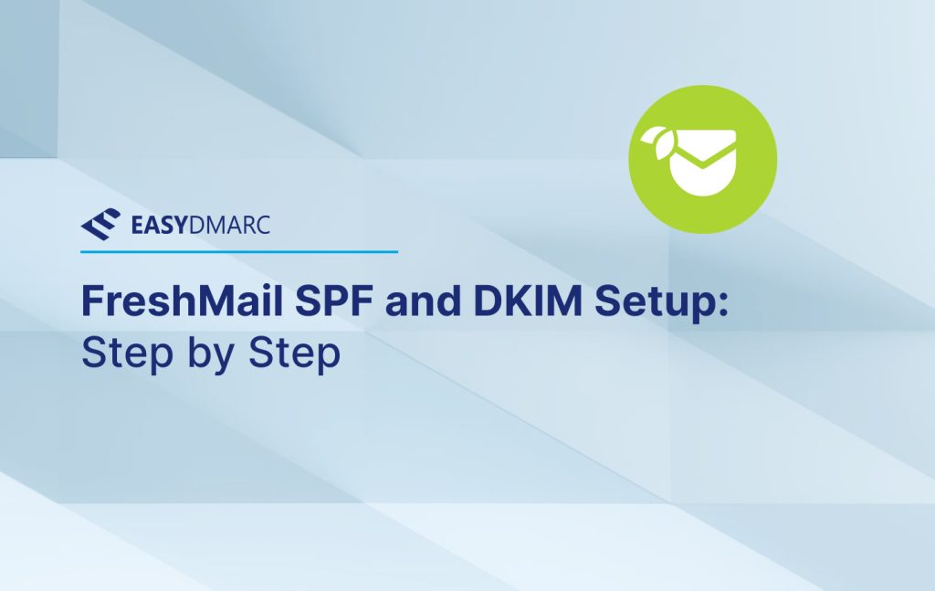 FreshMail DKIM and SPF Setup: Step by Step | EasyDMARC