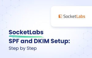 SocketLabs SPF & DKIM Setup: Step-by-Step featured image
