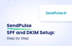 SendPulse SPF & DKIM Setup: Step-by-Step featured image