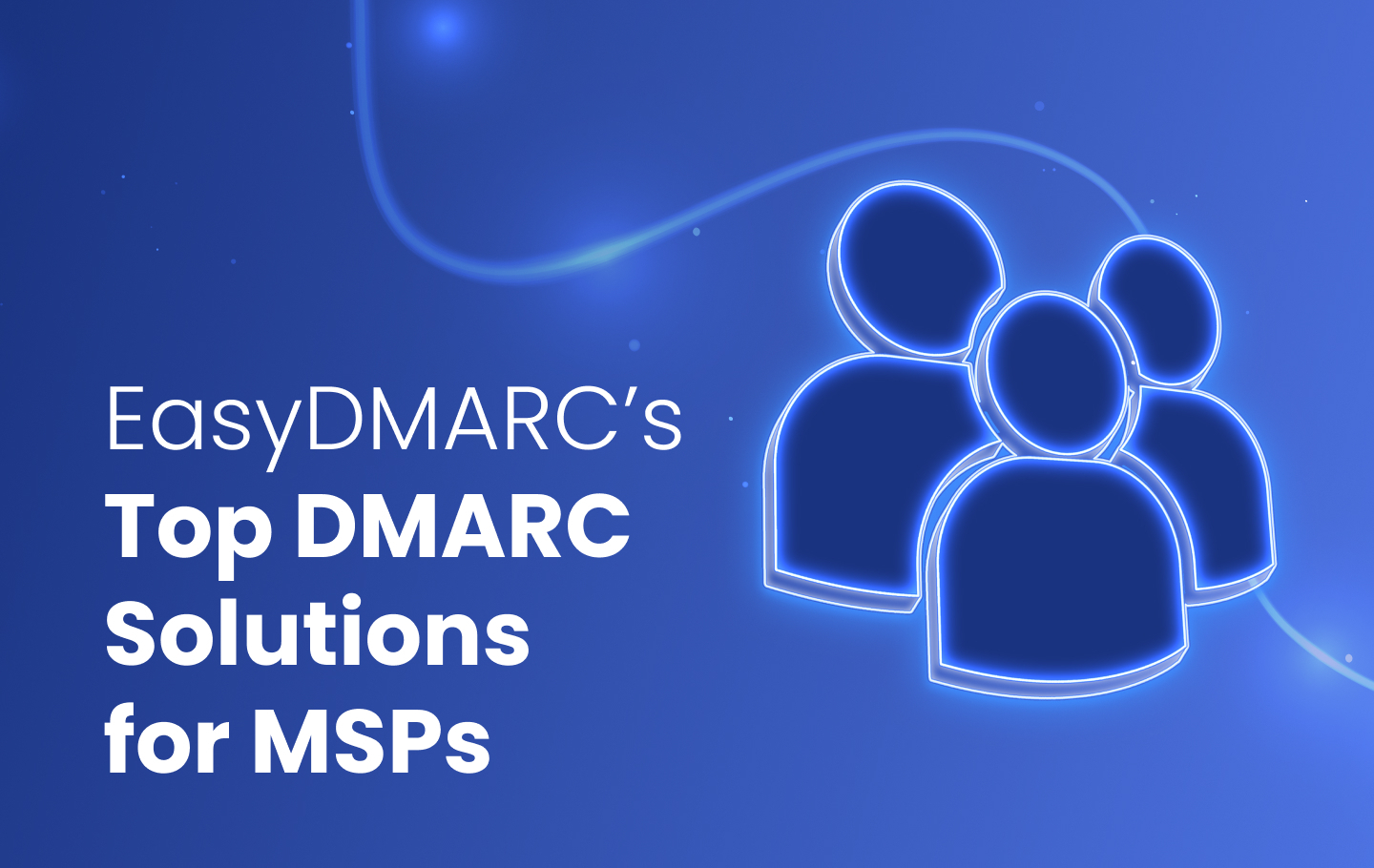 Featured image for EasyDMARC's article on the best DMARC solutions for manage service providers.