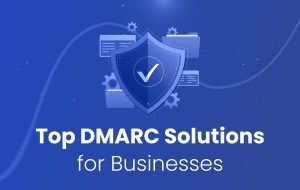 Featured image for an EasyDMARC article titled Top DMARC Solutions for Businesses in 2025. There is a shield in front of icons of gears and files, representing email defense.