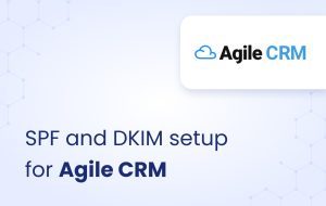 image for SPF and DKIM setup for Agile CRM