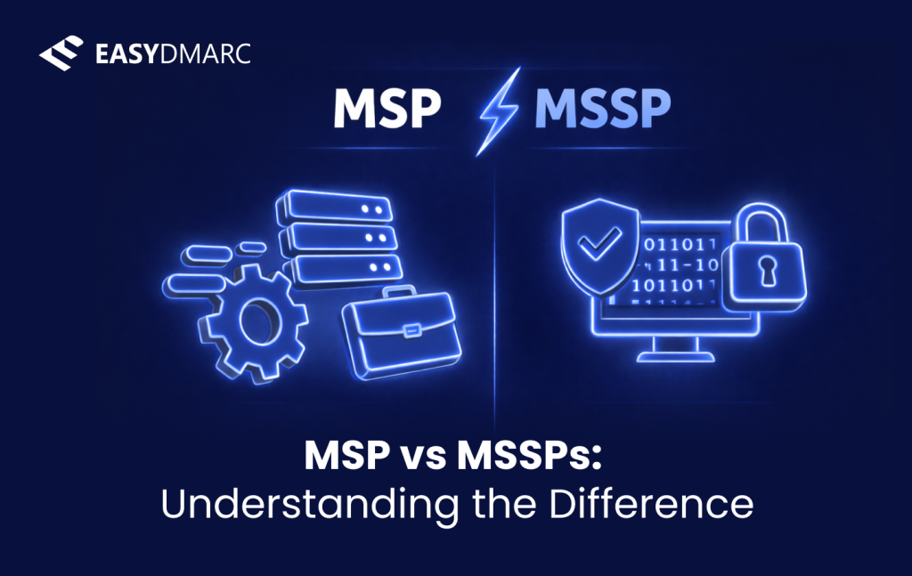 MSP vs MSSPs: Understanding the Difference | EasyDMARC