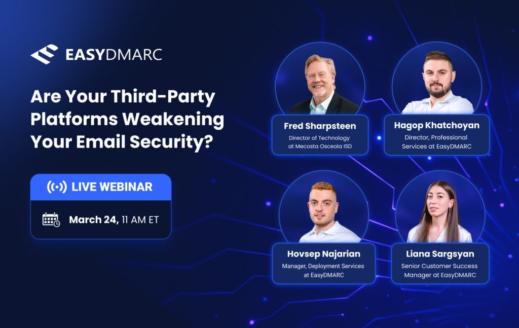 Webinar - Are Your Third-Party Platforms Weakening Your Email Security?