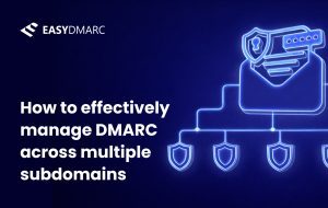 How to manage DMARC for multiple subdomains