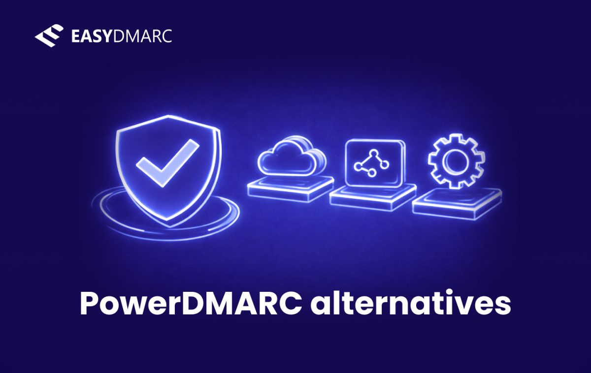 PowerDMARC Alternatives: A More Structured Approach to DMARC ...