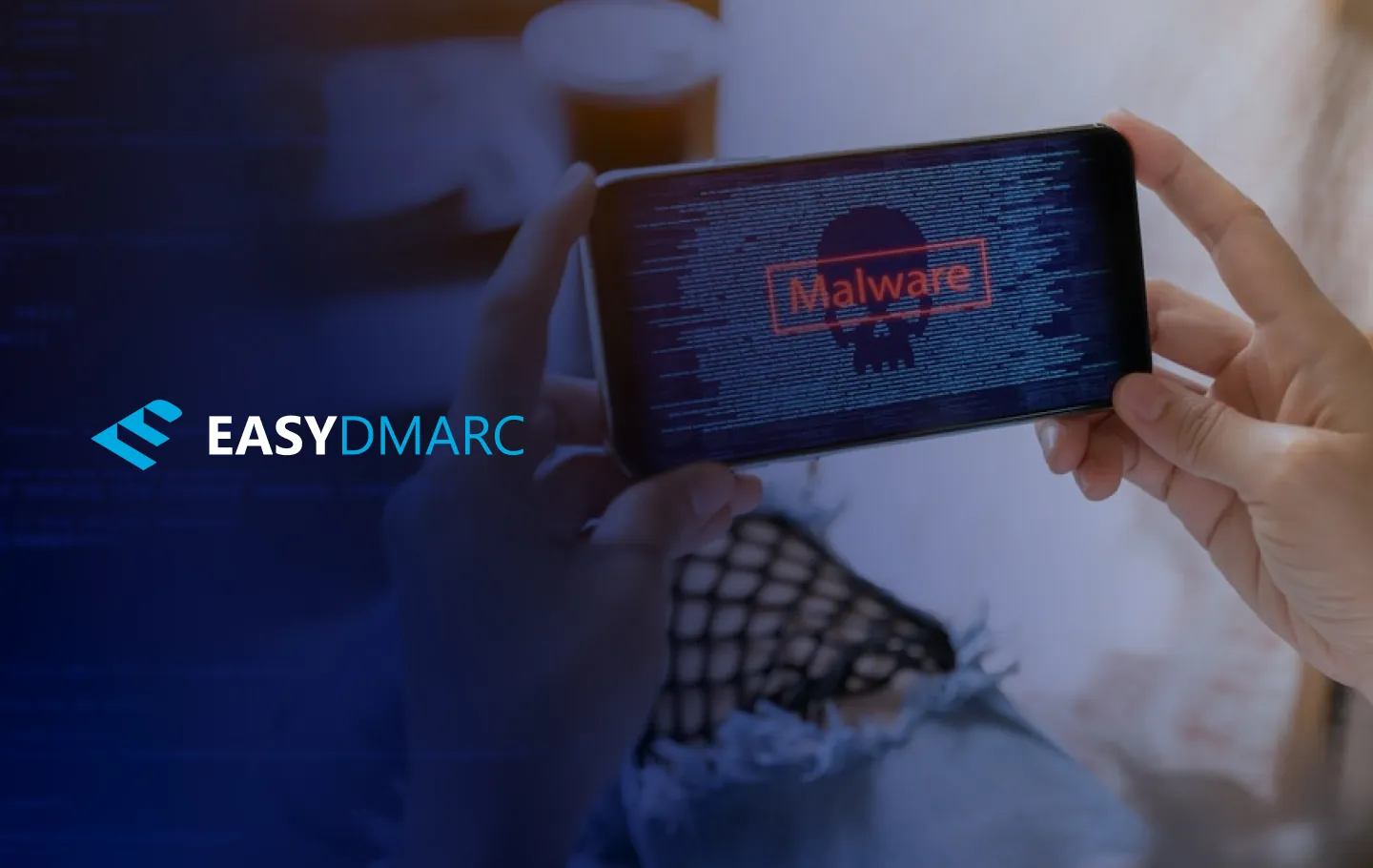 A person holding a phone by both hands, "Malware" writing on the phone screen and EasyDMARC logo on the left side