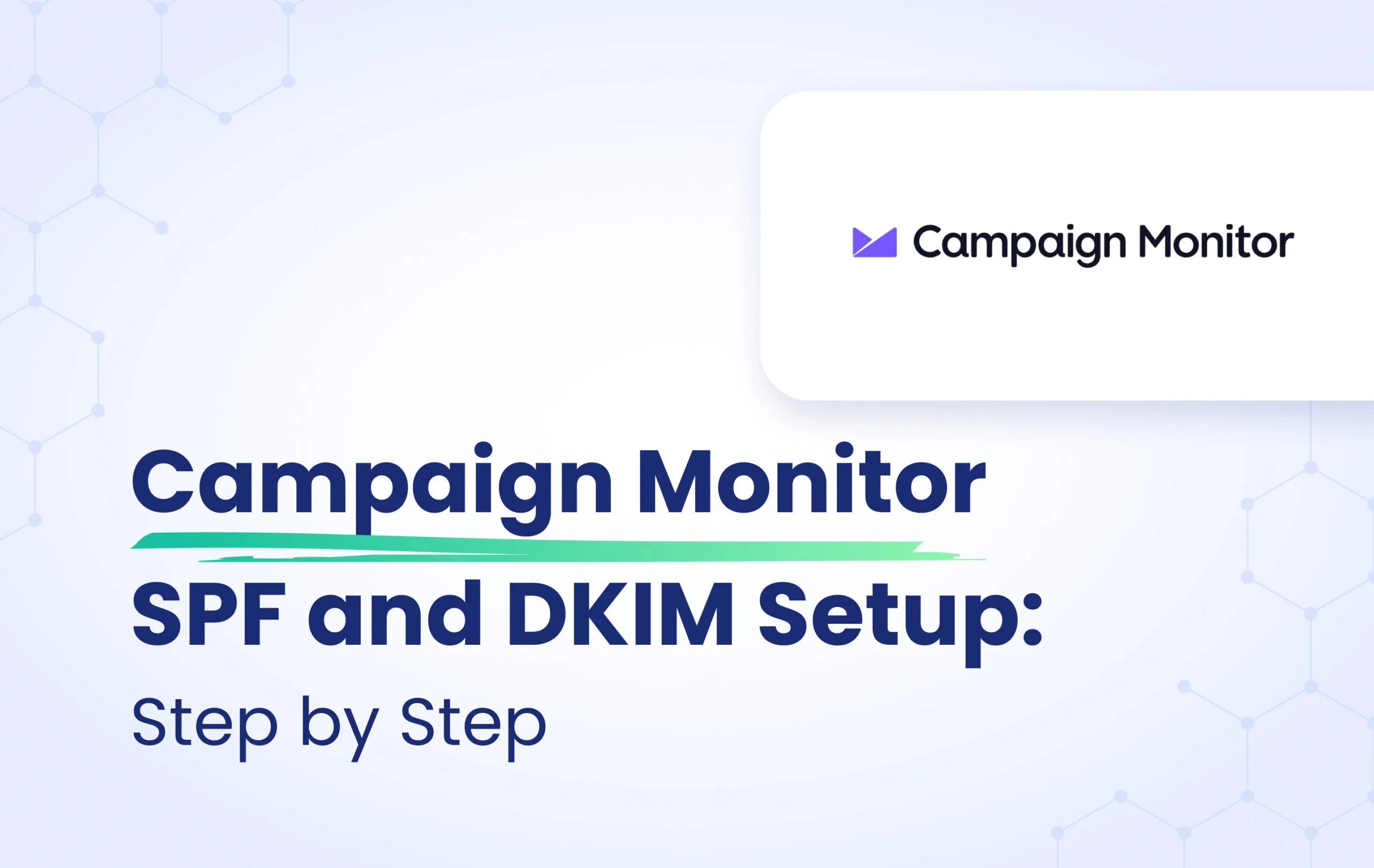 Campaign Monitor SPF & DKIM Setup: Step-by-Step featured image